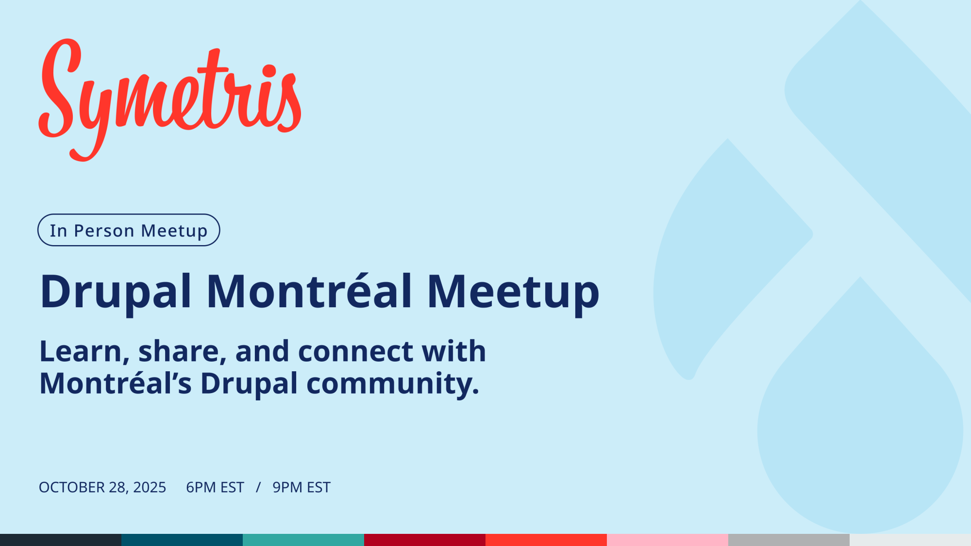 Drupal Meetup at Symetris, October 28 – 6:00 PM, Symetris – 388 St-Jacques Street, Suite 800, Montréal, QC H2Y 1S1