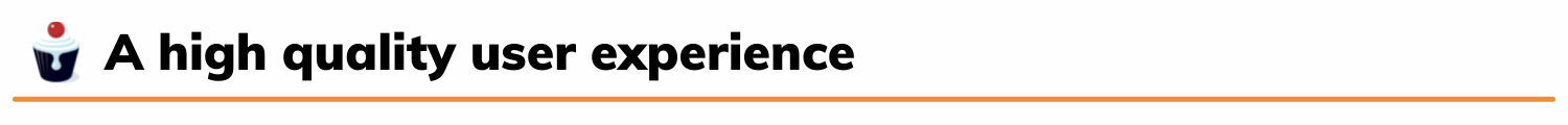 A high quality user experience